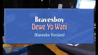 Bravesboy - Dewe Yo Wani (KARAOKE TANPA VOCAL)