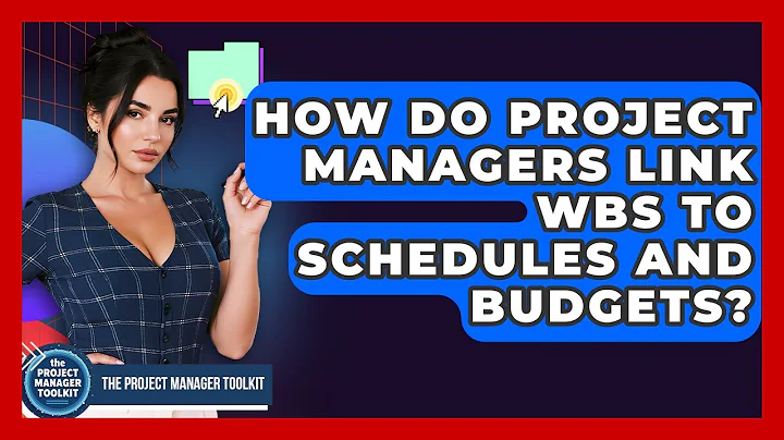 How Do Project Managers Link WBS To Schedules And Budgets? - The Project Manager Toolkit