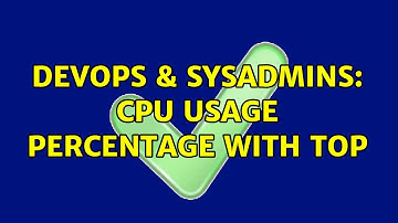 DevOps & SysAdmins: Cpu usage percentage with Top