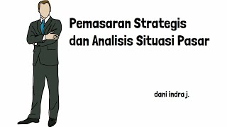 PEMASARAN STRATEGIS DAN ANALISIS SITUASI PASAR