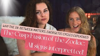The Cusp/Fusion of the Zodiac | Why The In-Between Matters: All signs!