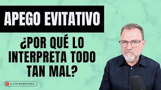 Apego Evitativo. ¿Por qué lo interpreta todo tan mal?