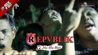 Lagu JIKA AKU MATI Bikin Semua Penonton Jingkrak-Jingkrak | REPVBLIK [Apache ROCK N DUT 2017]