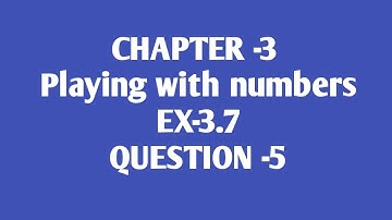 Ex-3.7 Q.5 class -6 maths chapter-3 playing with numbers ncert/cbsc page no 67