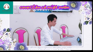 Cover câu cá miệt vườn (Huy)