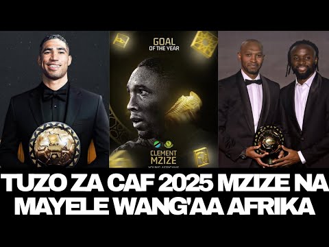 CAF Watoa Tuzo Za Wachezaji Bora AFRIKA MZIZE MAYELE Na HAKIMI Wang Aa Tuzo Za AFRIKA Mwaka 2025