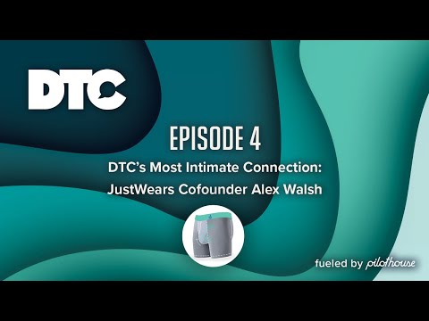 Ep 27: DTC's Most Intimate Connection - JustWears, Alex Walsh