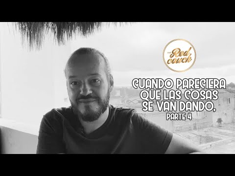 ⚪ Tema: Cuando pareciera que las cosas se van dando, parte 4