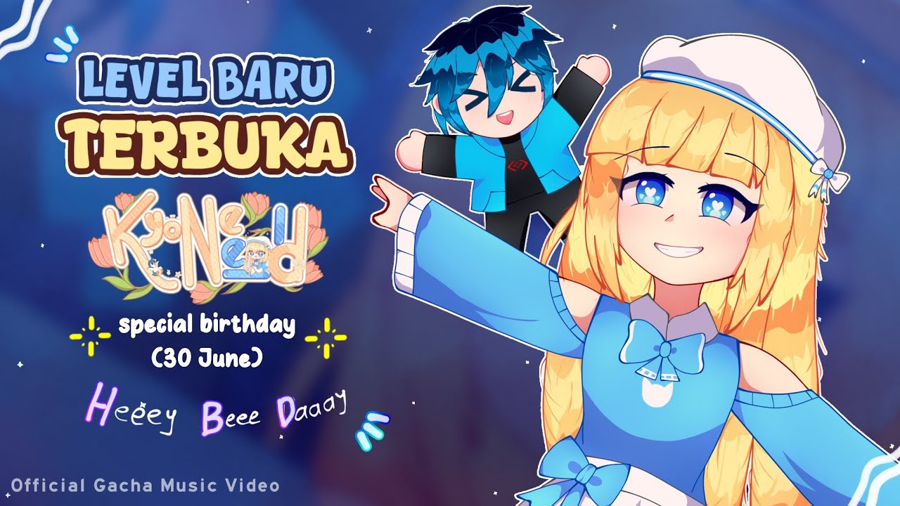Level Baru Terbuka - KyoNee_ Id, Musuko Khairiy ||Special B'day 30 June (Official Gacha Music Video)