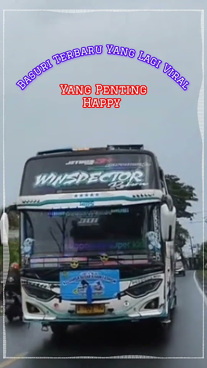 Telolet Basuri Terbaru Yang Viral | Yang Penting Happy #basuri #busmania #winspector
