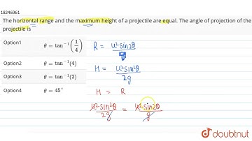 The horizontal range and the maximum height of a projectile are equal. The angle of