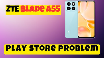 Play Store Not Working ZTE Blade A55 || How to solve play store issues || Play store problem