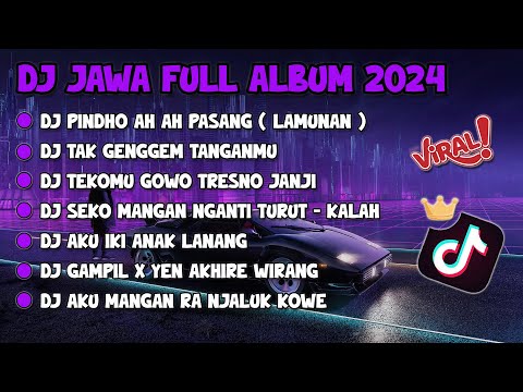 DJ JAWA FULL ALBUM VIRAL TIKTOK 2024 || DJ PINDHO AH AH PASANG X TAK GENGGEM TANGANMU FULL BASS !