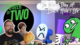 BFDI The Power of Two REACTION Episode 2: The Worst Day of Black Hole's Life