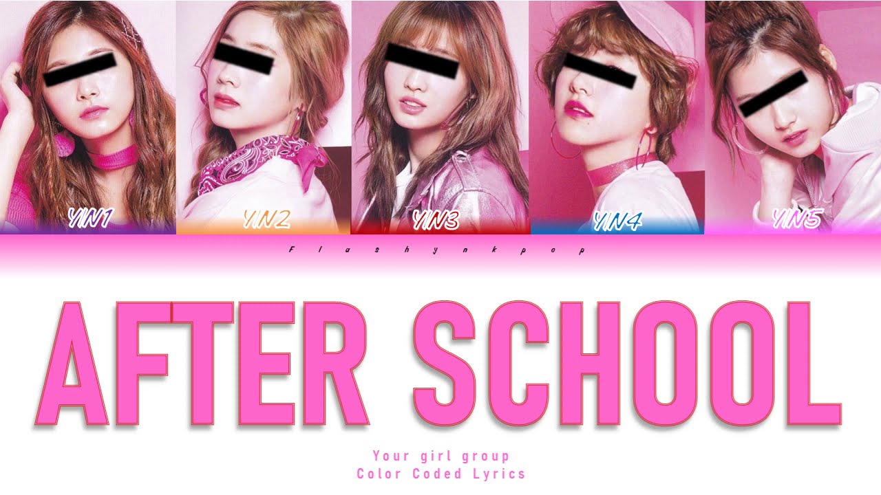 Your girl group (5 members ver.) - After School || WEEEKLY (Color Coded Lyrics Eng/Rom/Han)