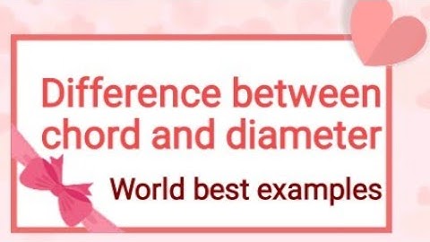 Difference between chord and diameter