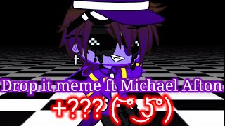 Drop it meme Ft. Michael Afton +???( ͝° ͜ʖ͡°)