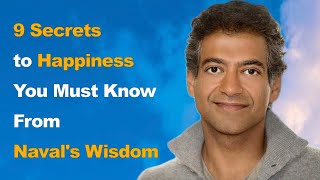 9 Secrets to Happiness You Must Know – From Naval Ravikant's Wisdom