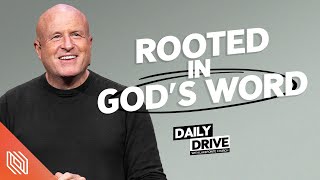 Ep. 317  Rooted in God’s Word  // The Daily Drive with Lakepointe Church