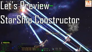 StarShip Constructor - Wow the Universe is a Mean Place - Let's Preview