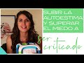 ¿Cómo tener más Confianza en uno mismo, subir la autoestima y superar el miedo de ser criticado?