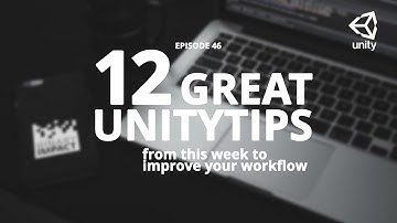 6 great unitytips from this week to improve your workflow #ep46