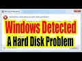 Windows Detected a Hard Disk Problem. Fix This Error Message.