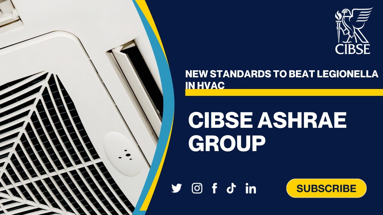 CIBSE ASHRAE Group: New Standards to Beat Legionella in HVAC - YouTube