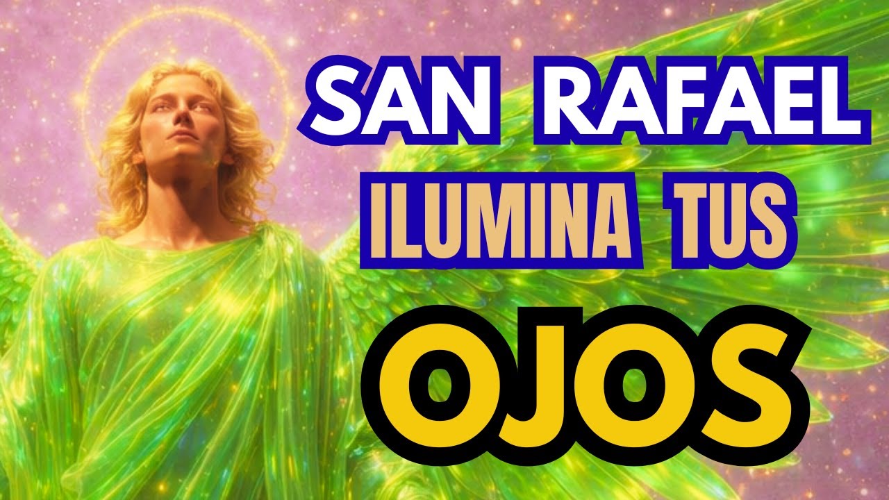 SAN RAFAEL ARCANGEL:  ORACION PODEROSA POR LA SALUD DE LOS OJOS