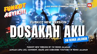 FUNKOT DOSAKAH AKU NEW VERSION 2024 || BY CW REMIX JALANAN