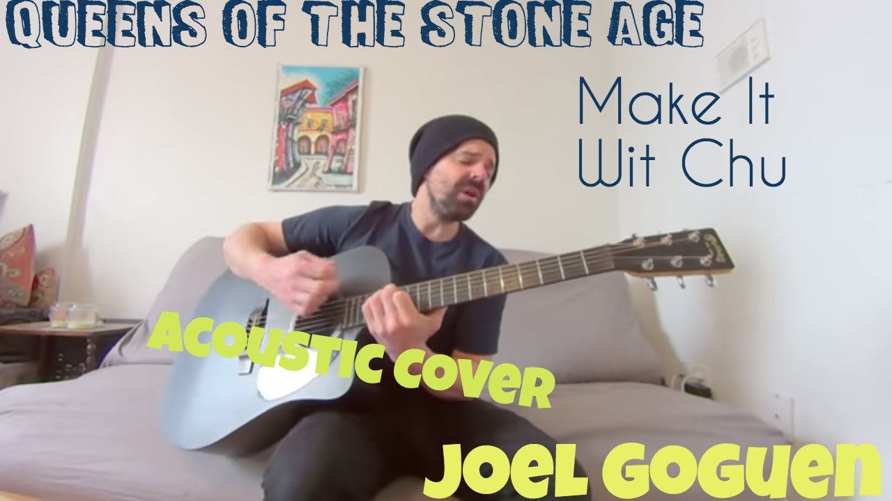 Make It Wit Chu - Queens of the Stone Age [Acoustic Cover by Joel Goguen]