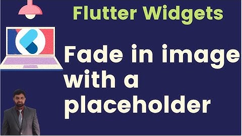 flutter widgets || Fade in images with a placeholder