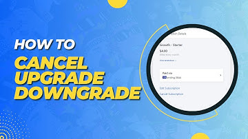 How To Cancel, Upgrade, & Downgrade Your Subscription