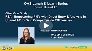 OAS Lunch &amp; Learn Series - Unanet AE – Client Case Study (FSA) - Empowering PM's