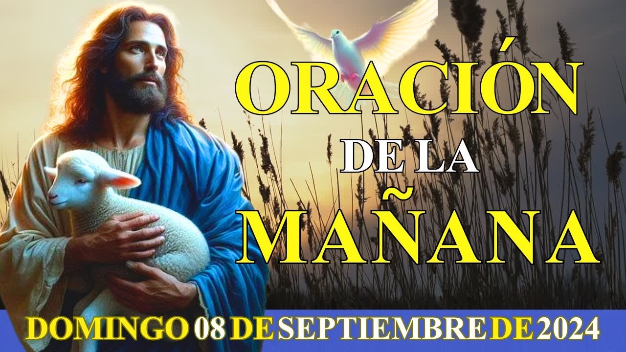 Oración De La Mañana De Hoy DOMINGO 08 DE SEPTIEMBRE DE 2024 - YouTube