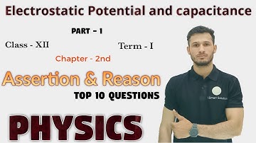Assertion & Reason,Chap 2 ( Electrostatic Potential & Capacitance), Physics,Class 12,Term 1 Part 1