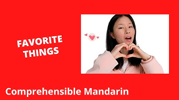 Things I Like - Chinese Comprehensible Input