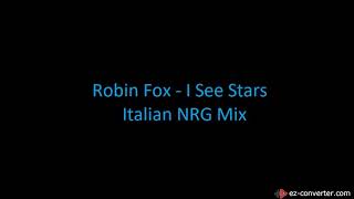 Robin Fox - I See Stars (Italian NRG Remix)