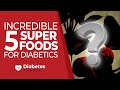 5 Incredible Superfoods For Diabetics