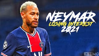 Neymar JR | Losing Interest | 1080i HD | 2021