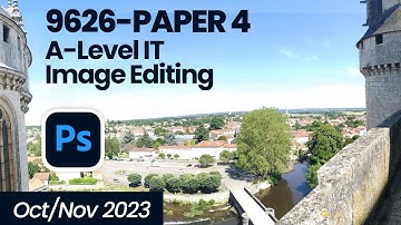 Cambridge - A Level IT Oct/Nov 2023   Image editing.  9626 Paper 4