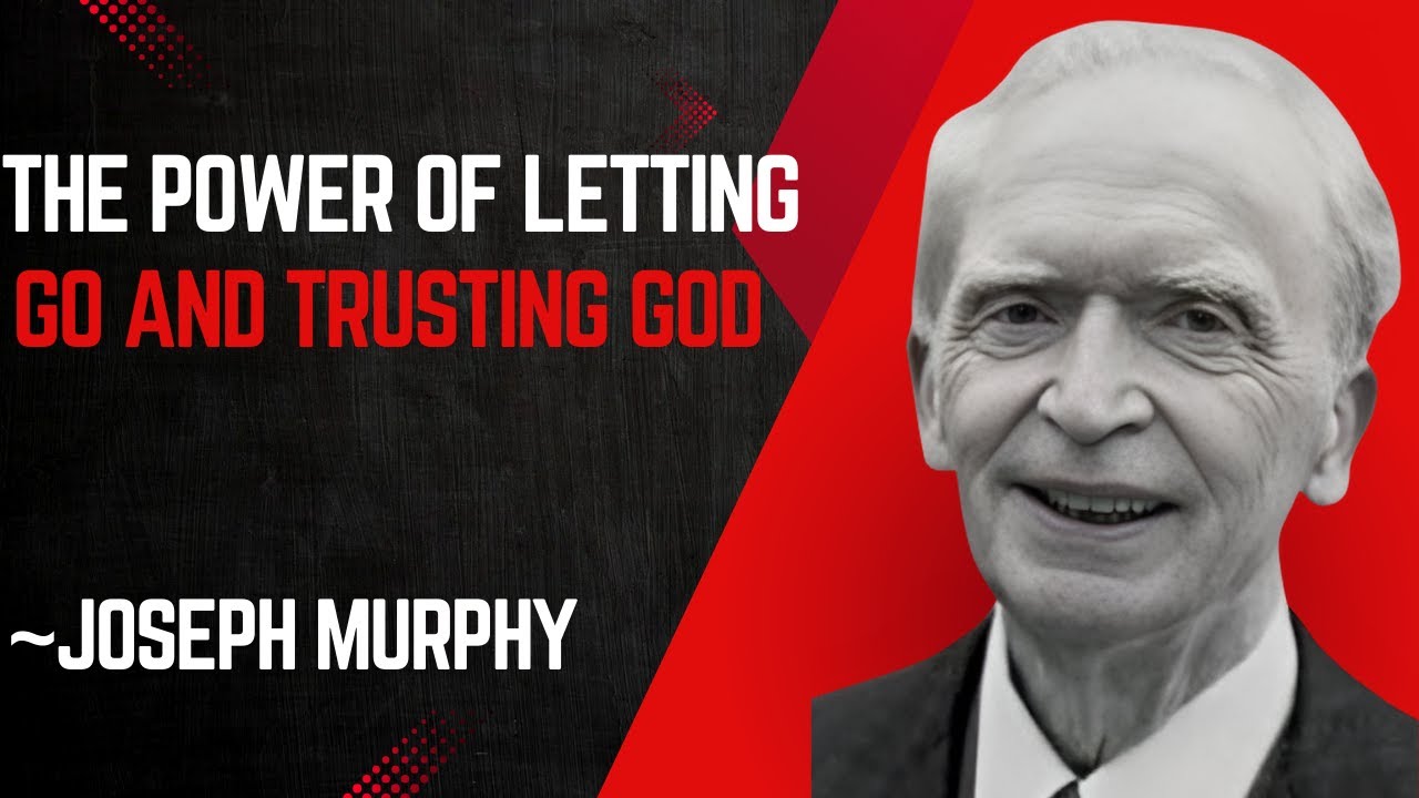 “The Power of Letting Go and Trusting God | Joseph Murphy” - YouTube