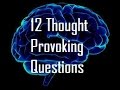 12 thought provoking questions