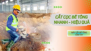 Cắt cọc bê tông Nhanh Chóng, Hiệu Quả tại công trình với Máy Cắt Bê Tông Cầm Tay