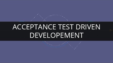 Understanding Acceptance Test Driven Development (ATDD) | Edureka