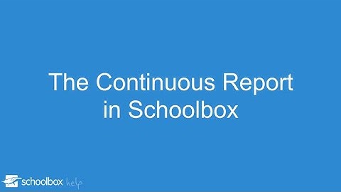 The Continuous Report in Schoolbox