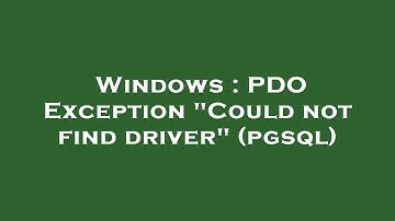 Windows : PDO Exception "Could not find driver" (pgsql)