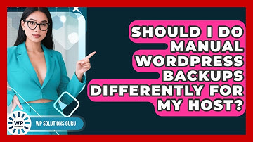 Should I Do Manual WordPress Backups Differently For My Host? - WP Solutions Guru