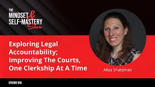 Exploring Legal Accountability; Improving The Courts, One Clerkship At A Time With Aliza Shatzman