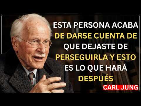 Esta Persona Acaba de Darse Cuenta  Que Dejaste de Perseguirla Esto Es Lo Que Hará Después|Carl Jung